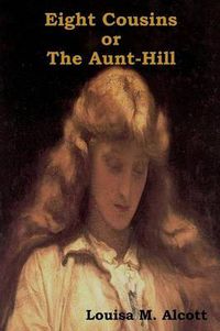 Cover image for Eight Cousins Or, the Aunt-Hill