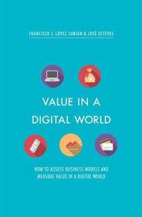 Cover image for Value in a Digital World: How to assess business models and measure value in a digital world