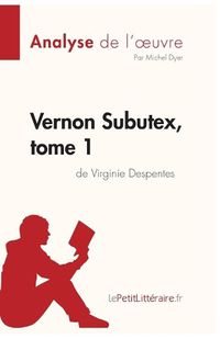 Cover image for Vernon Subutex, tome 1 de Virginie Despentes (Analyse de l'oeuvre): Comprendre la litterature avec lePetitLitteraire.fr