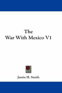 Cover image for The War with Mexico V1