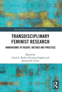 Cover image for Transdisciplinary Feminist Research: Innovations in Theory, Method and Practice