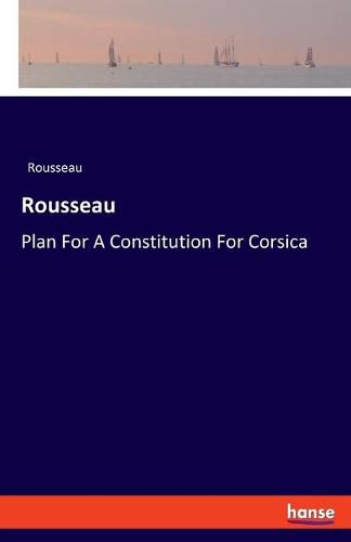 Rousseau: Plan For A Constitution For Corsica