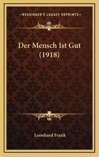 Cover image for Der Mensch Ist Gut (1918)