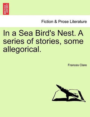 Cover image for In a Sea Bird's Nest. a Series of Stories, Some Allegorical.