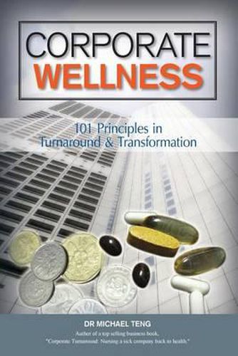 Cover image for Corporate Wellness: 101 Principles In Corporate Turnaround And Transformation