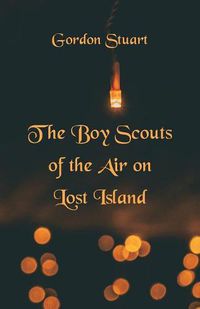 Cover image for The Boy Scouts of the Air on Lost Island