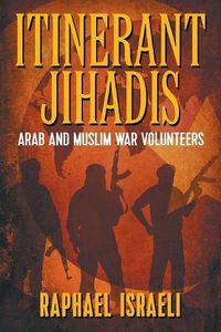 Cover image for Itinerant Jihadis: Arab and Muslim War Volunteers