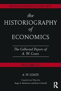 Cover image for The Historiography of Economics: British and American Economic Essays, Volume III