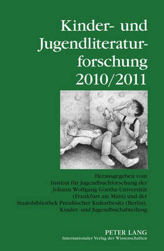 Cover image for Kinder- und Jugendliteraturforschung 2010/2011; Herausgegeben vom Institut fur Jugendbuchforschung der Johann Wolfgang Goethe-Universitat (Frankfurt am Main) und der Staatsbibliothek Preussischer Kulturbesitz (Berlin), Kinder- und Jugendbuchabteilung