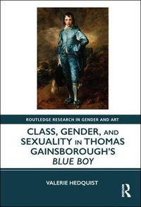 Cover image for Class, Gender, and Sexuality in Thomas Gainsborough's Blue Boy