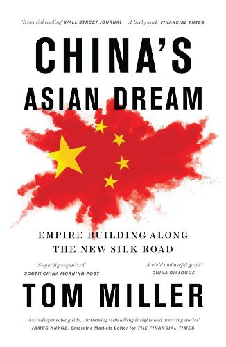 China's Asian Dream: Empire Building along the New Silk Road