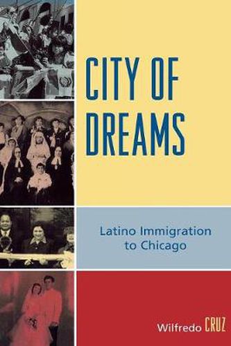 Cover image for City of Dreams: Latino Immigration to Chicago