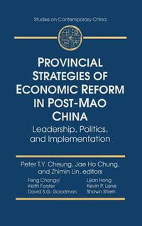 Cover image for Provincial Strategies of Economic Reform in Post-Mao China: Leadership, Politics, and Implementation: Leadership, Politics, and Implementation