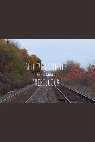 Cover image for Selected Stories by Richard Trebilcock