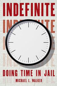 Cover image for Indefinite: Doing Time in Jail