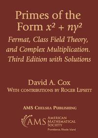 Cover image for Primes in the Form $x^2 + ny^2$: Fermat, Class Field Theory, and Complex Multiplication. Third Edition with Solutions