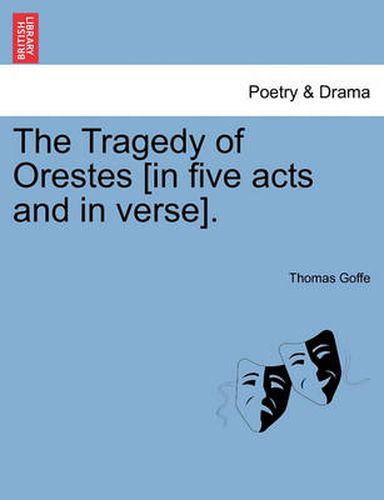 Cover image for The Tragedy of Orestes [In Five Acts and in Verse].