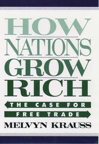 Cover image for How Nations Grow Rich: The Case for Free Trade