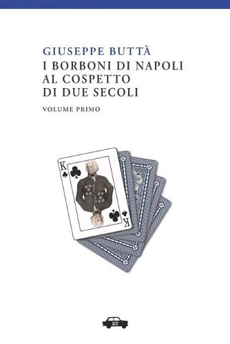 Cover image for I Borboni di Napoli al cospetto di due secoli vol. I