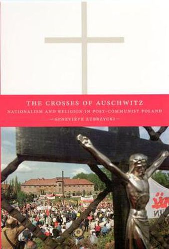 Cover image for The Cosses of Auschwitz: Nationalism and Religion in Post - Communist Poland