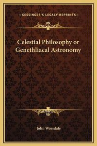 Cover image for Celestial Philosophy or Genethliacal Astronomy