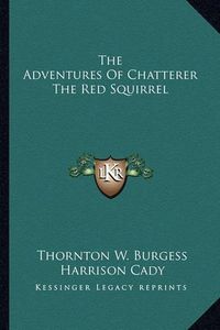 Cover image for The Adventures of Chatterer the Red Squirrel