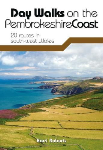 Day Walks on the Pembrokeshire Coast: 20 routes in south-west Wales