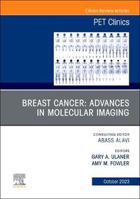 Cover image for Breast Cancer: Advances in Molecular Imaging, An Issue of PET Clinics: Volume 18-4