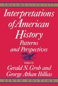 Cover image for Interpretations of American History, 6th ed, vol. 1: To 1877