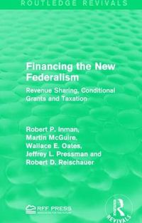 Cover image for Financing the New Federalism: Revenue Sharing, Conditional Grants and Taxation