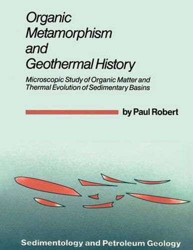 Cover image for Organic Metamorphism and Geothermal History: Microscopic Study of Organic Matter and Thermal Evolution of Sedimentary Basins