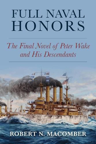 Cover image for Full Naval Honors: The Final Novel of Peter Wake and His Descendants