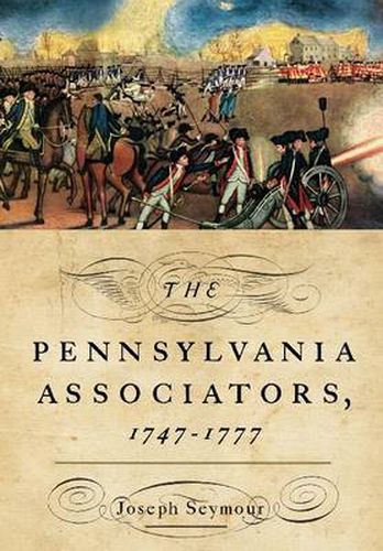 The Pennsylvania Associators, 1747 - 1777