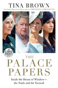 Cover image for The Palace Papers: Inside the House of Windsor--the Truth and the Turmoil