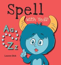 Cover image for Spell With Yedi!: (Ages 3-5) Practice With Yedi! (Spelling, Alphabet, A-Z)