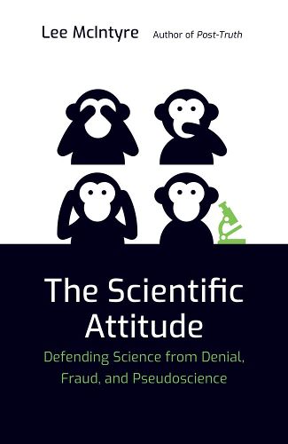 Cover image for The Scientific Attitude: Defending Science from Denial, Fraud, and Pseudoscience