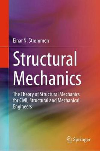 Cover image for Structural Mechanics: The Theory of Structural Mechanics for Civil, Structural and Mechanical Engineers