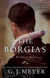 Cover image for The Borgias: The Hidden History