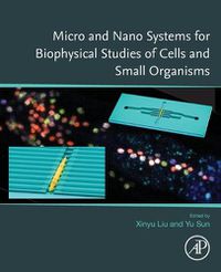 Cover image for Micro and Nano Systems for Biophysical Studies of Cells and Small Organisms