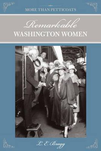 Cover image for More than Petticoats: Remarkable Washington Women