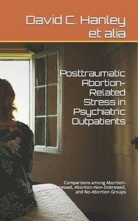 Cover image for Posttraumatic Abortion-Related Stress in Psychiatric Outpatients