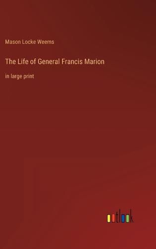 The Life of General Francis Marion