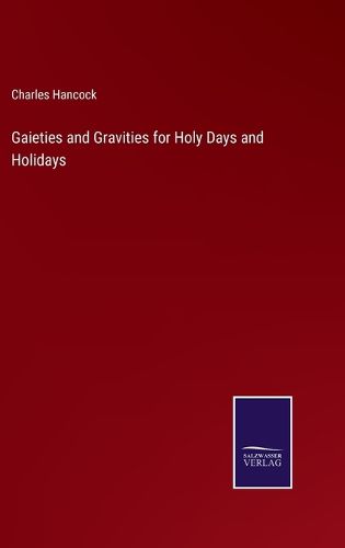 Cover image for Gaieties and Gravities for Holy Days and Holidays