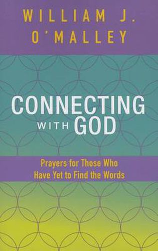 Cover image for Connecting with God: Suitable Prayers for Those Who Have Yet to Find the Words