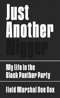 Cover image for Just Another Nigger: My Life in the Black Panther Party