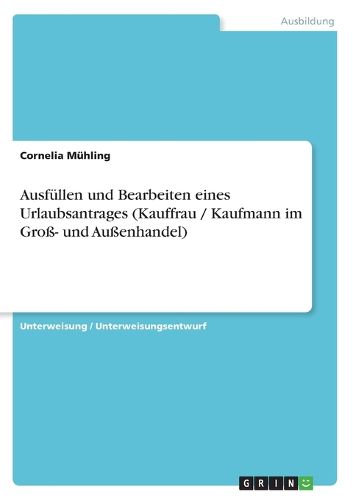 Cover image for Ausfullen und Bearbeiten eines Urlaubsantrages (Kauffrau / Kaufmann im Gross- und Aussenhandel)