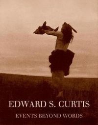 Cover image for Edward S. Curtis: Events Beyond Words