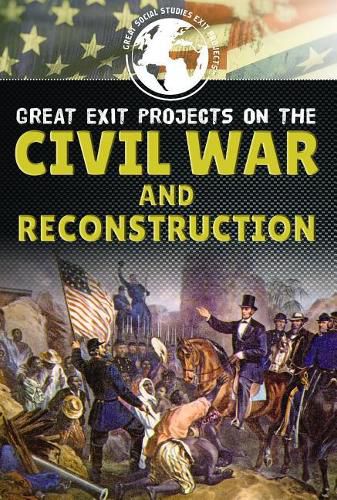 Cover image for Great Exit Projects on the Civil War and Reconstruction