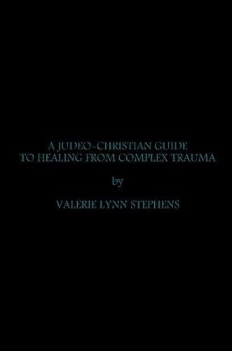 Cover image for A JUDEO-CHRISTIAN GUIDE TO HEALING FROM COMPLEX TRAUMA