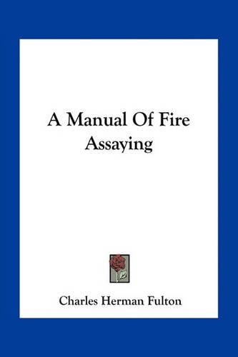 A Manual of Fire Assaying